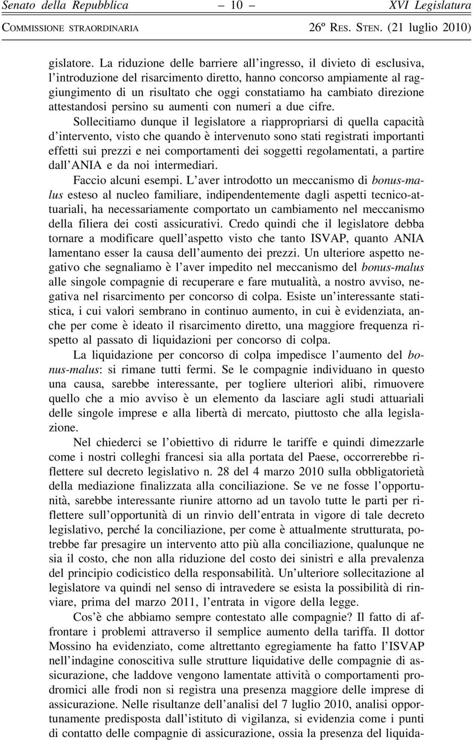 cambiato direzione attestandosi persino su aumenti con numeri a due cifre.