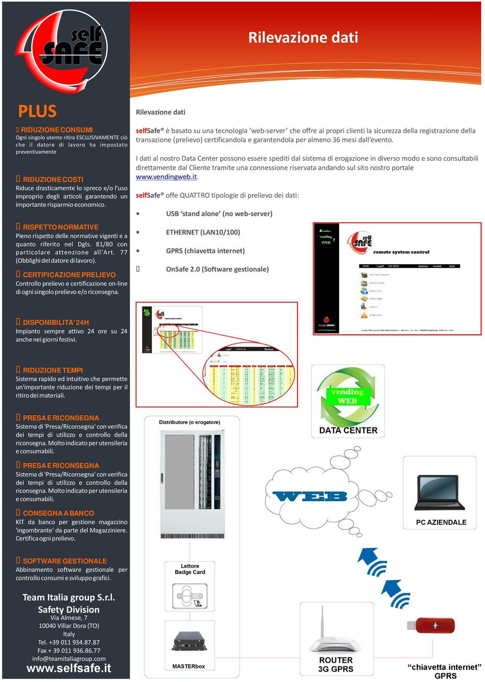 I dati al nostro Data Center possono essere spediti dal sistema di erogazione in diverso modo e sono consultabili direttamente dal Cliente tramite una connessione riservata andando sul sito nostro