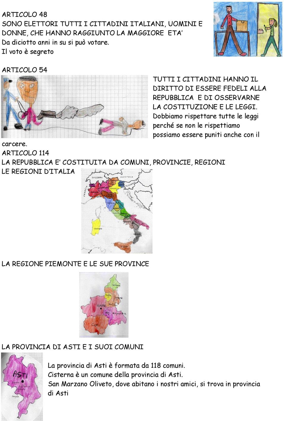 Dobbiamo rispettare tutte le leggi perché se non le rispettiamo possiamo essere puniti anche con il carcere.