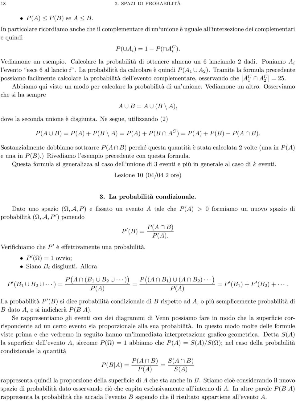 Tramite la formula precedente possiamo facilmente calcolare la probabilità dell evento complementare, osservando che A C A C 2 = 25.