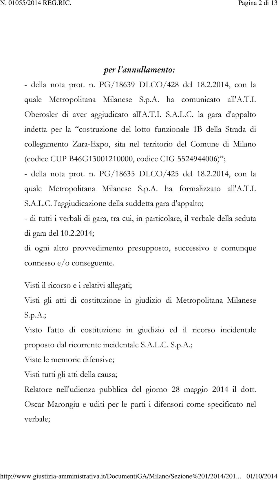 la gara d'appalto indetta per la costruzione del lotto funzionale 1B della Strada di collegamento Zara-Expo, sita nel territorio del Comune di Milano (codice CUP B46G13001210000, codice CIG