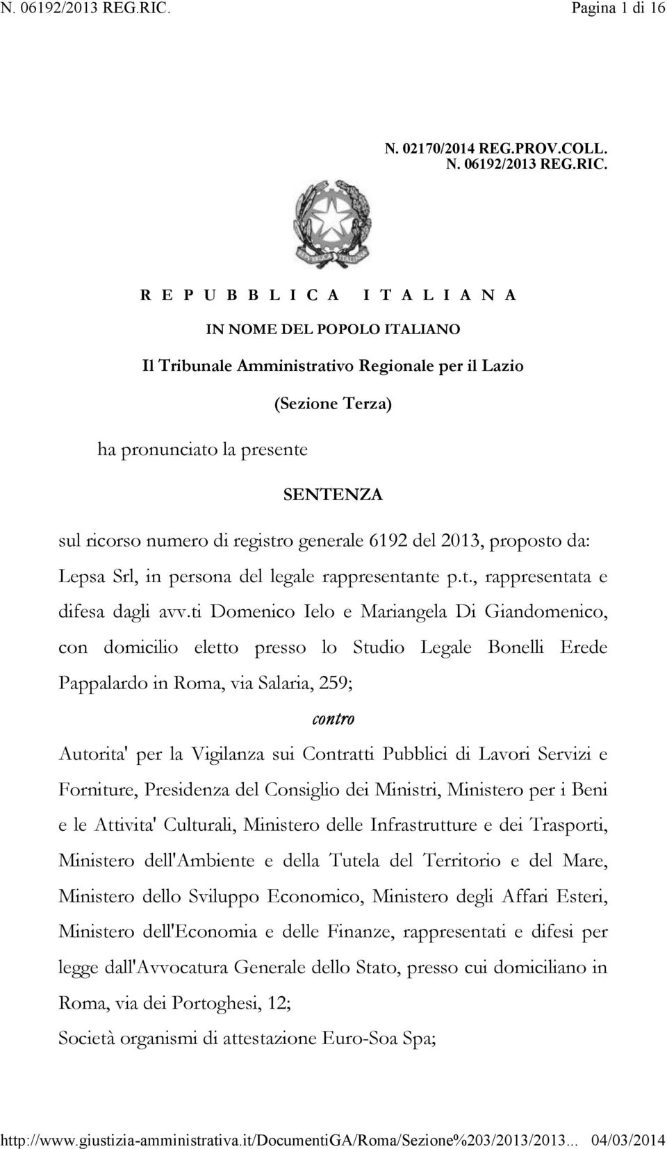 generale 6192 del 2013, proposto da: Lepsa Srl, in persona del legale rappresentante p.t., rappresentata e difesa dagli avv.