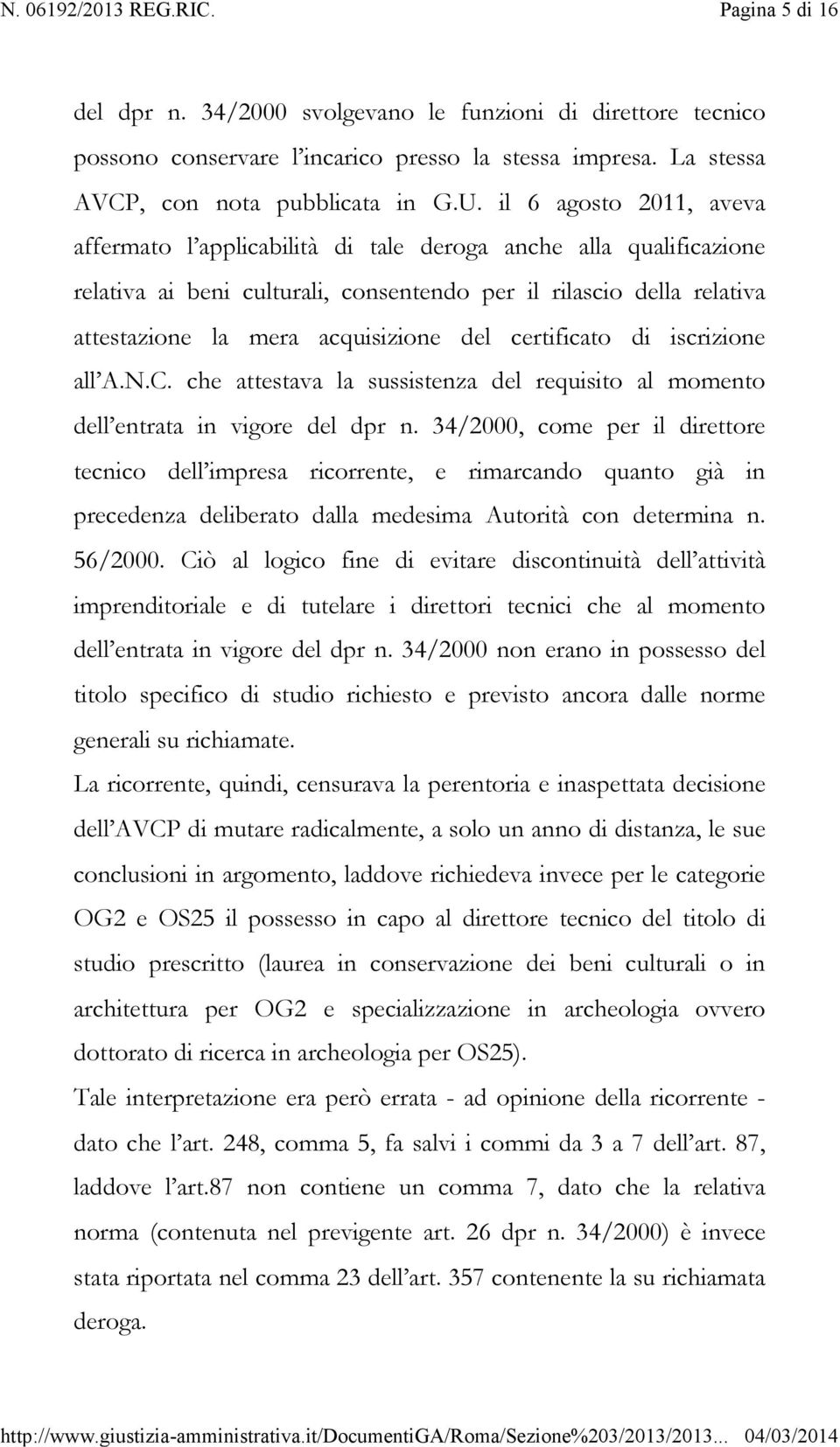 certificato di iscrizione all A.N.C. che attestava la sussistenza del requisito al momento dell entrata in vigore del dpr n.