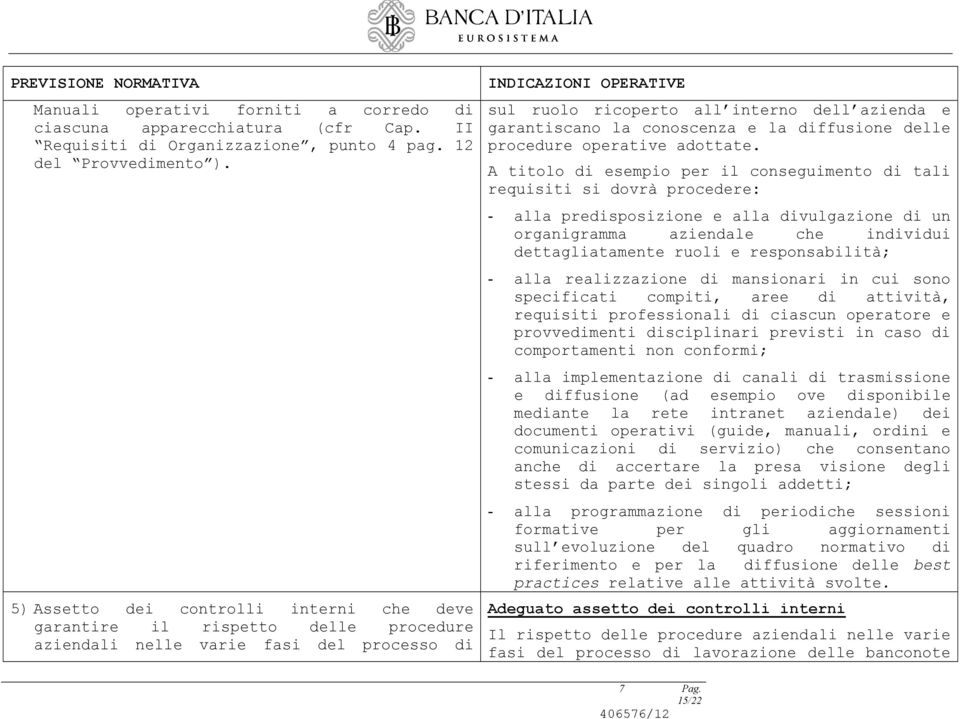 la diffusione delle procedure operative adottate.