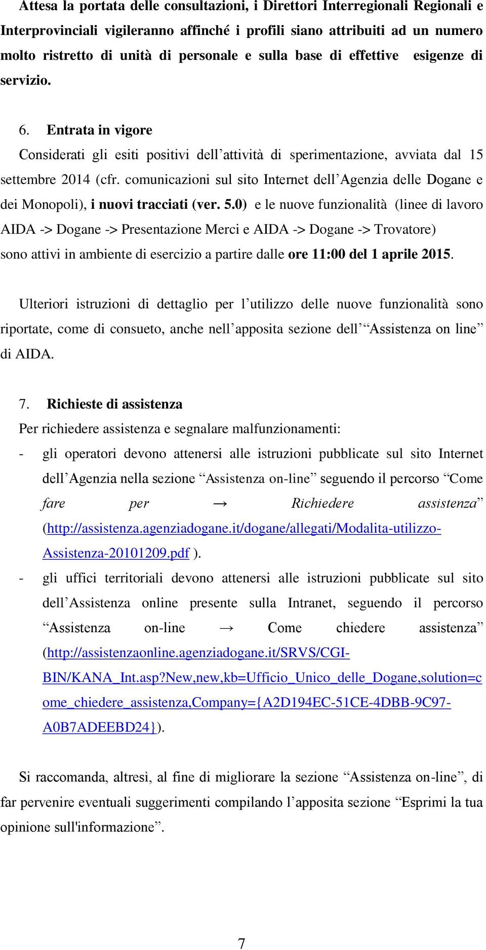 comunicazioni sul sito Internet dell Agenzia delle Dogane e dei Monopoli), i nuovi tracciati (ver. 5.