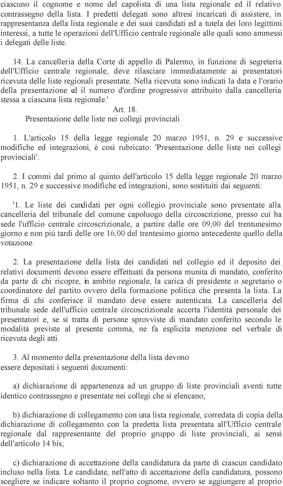 centrale regionale alle quali sono ammessi i delegati delle liste. 14.