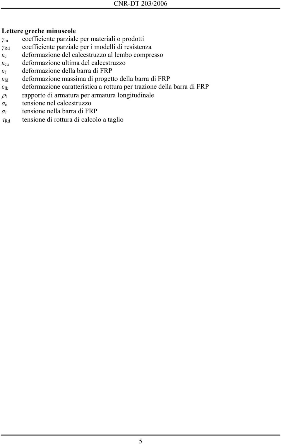 deformazione massima di progetto della barra di FRP fk deformazione caratteristica a rottura per trazione della barra di FRP l