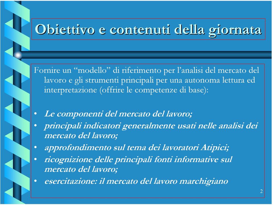 lavoro; principali indicatori generalmente usati nelle analisi dei mercato del lavoro; approfondimento sul tema dei