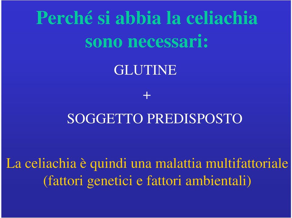 La celiachia è quindi una malattia