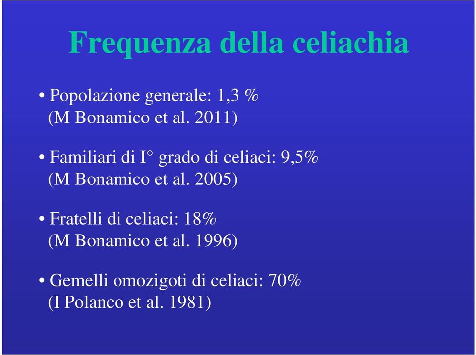 2011) Familiari di I grado di celiaci: 9,5% (M  2005) Fratelli