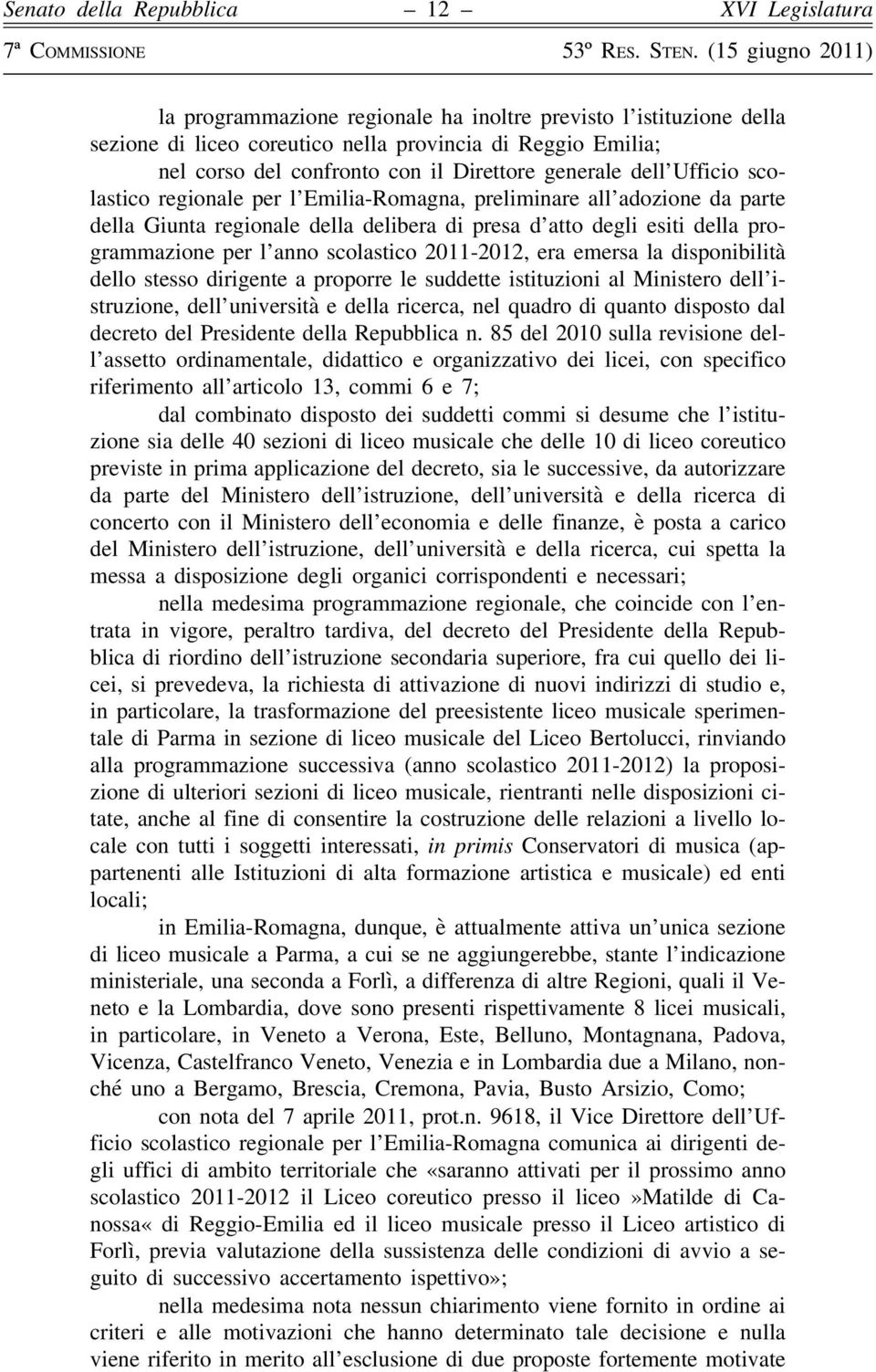 era emersa la disponibilità dello stesso dirigente a proporre le suddette istituzioni al Ministero dell istruzione, dell università e della ricerca, nel quadro di quanto disposto dal decreto del