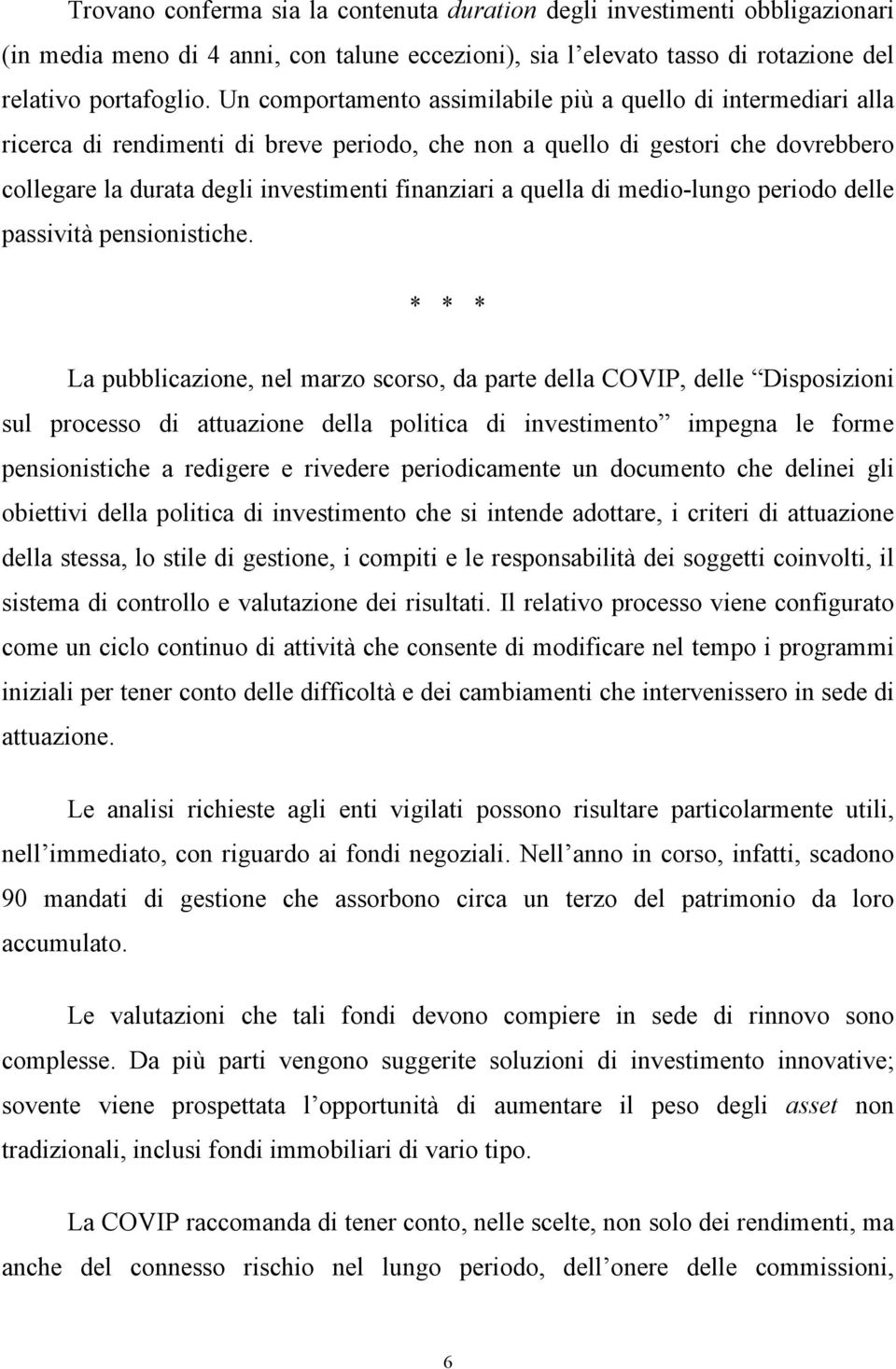 quella di medio-lungo periodo delle passività pensionistiche.