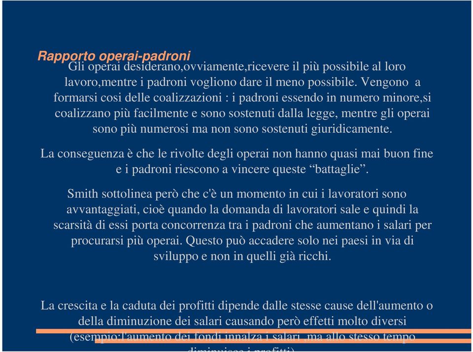 giuridicamente. La conseguenza è che le rivolte degli operai non hanno quasi mai buon fine e i padroni riescono a vincere queste battaglie.