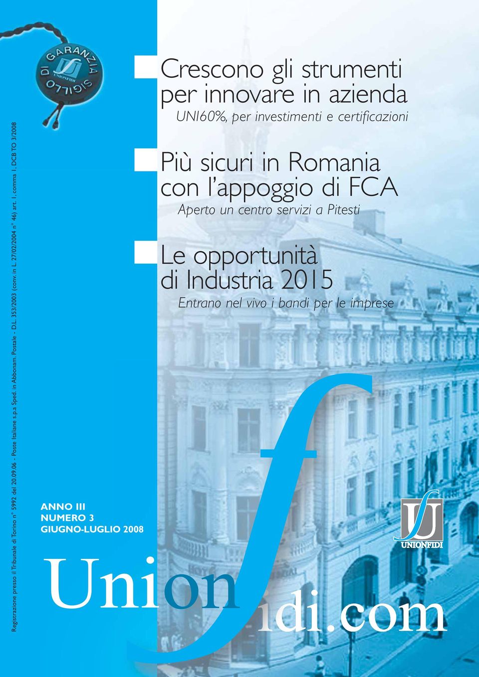 1, comma 1, DCB TO 3/2008 ANNO III NUMERO 3 GIUGNO-LUGLIO 2008 Crescono gli strumenti per innovare in azienda UNI60%, per