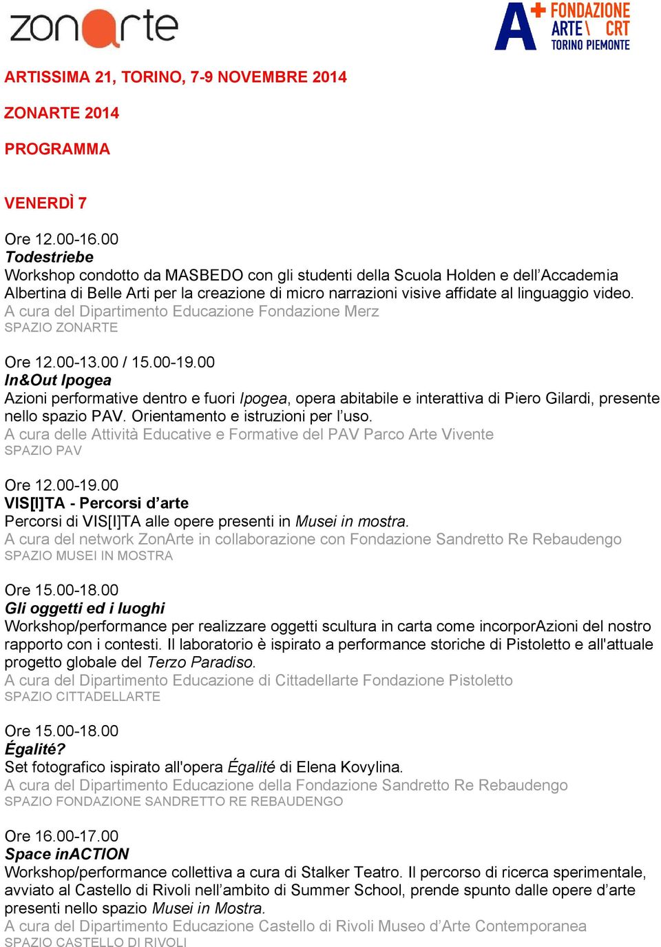 A cura del Dipartimento Educazione Fondazione Merz Ore 12.00-13.00 / 15.00-19.