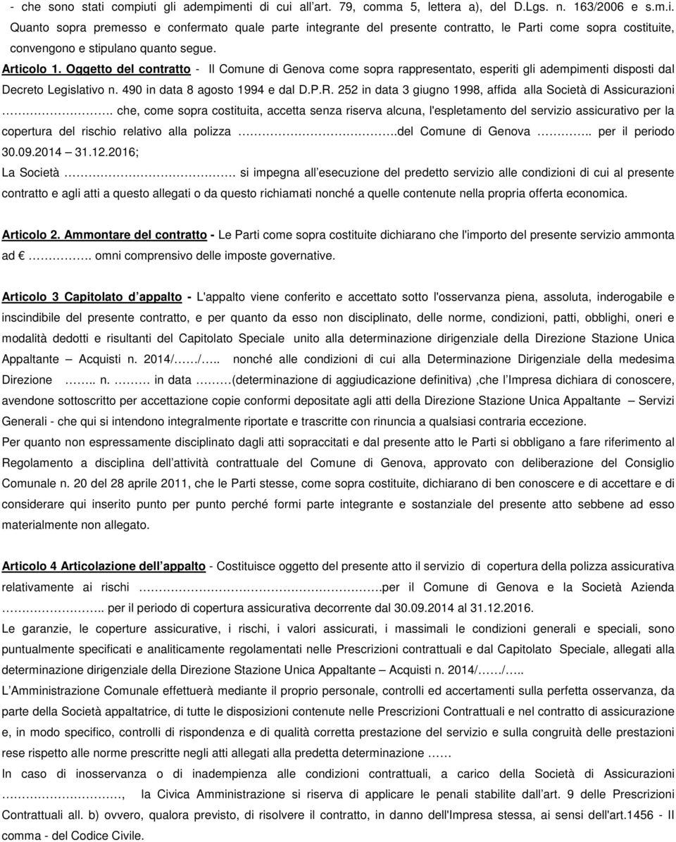 252 in data 3 giugno 1998, affida alla Società di Assicurazioni.