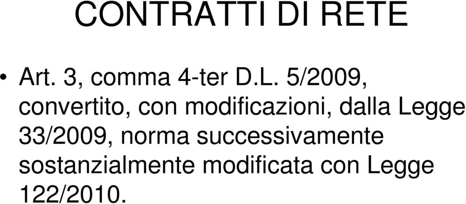 dalla Legge 33/2009, norma successivamente