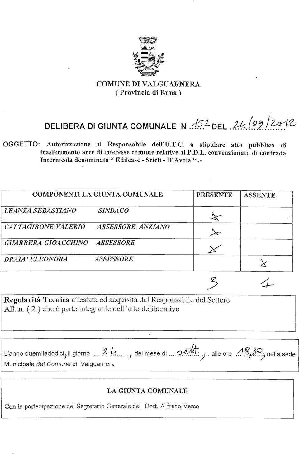 attestata ed acquisita dal Responsabile del Settore Ali. n. ( 2 ) che è parte integrante dell'atto deliberativo L'anno duemiladodici.il giorno.4:.hf del mese di...o*sy$.'...i.. alle ore Municipale del Comune di Valguarnera?