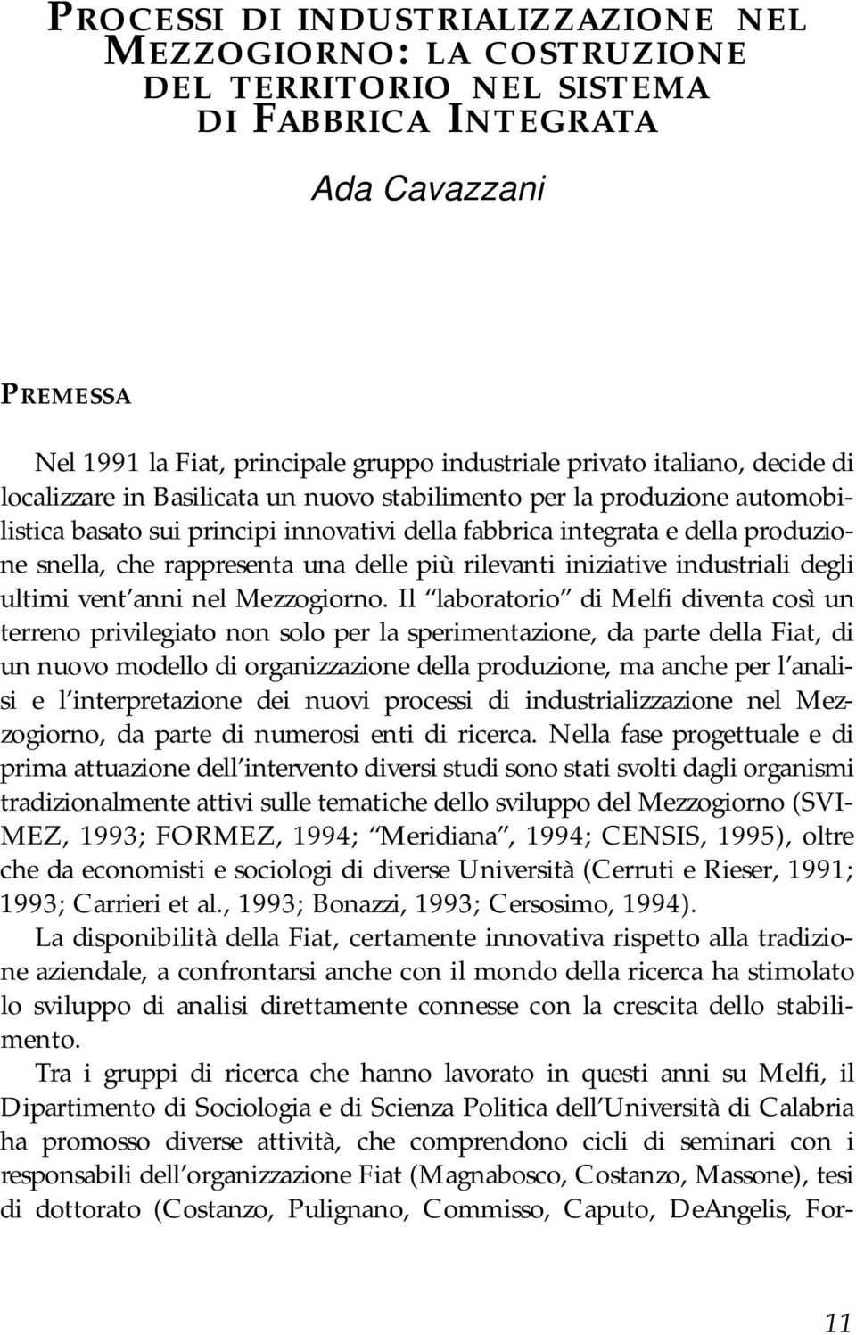 della fabbrica integrata e della produzione snella, che rappresenta una delle più rilevanti iniziative industriali degli ultimi vent anni nel Mezzogiorno.