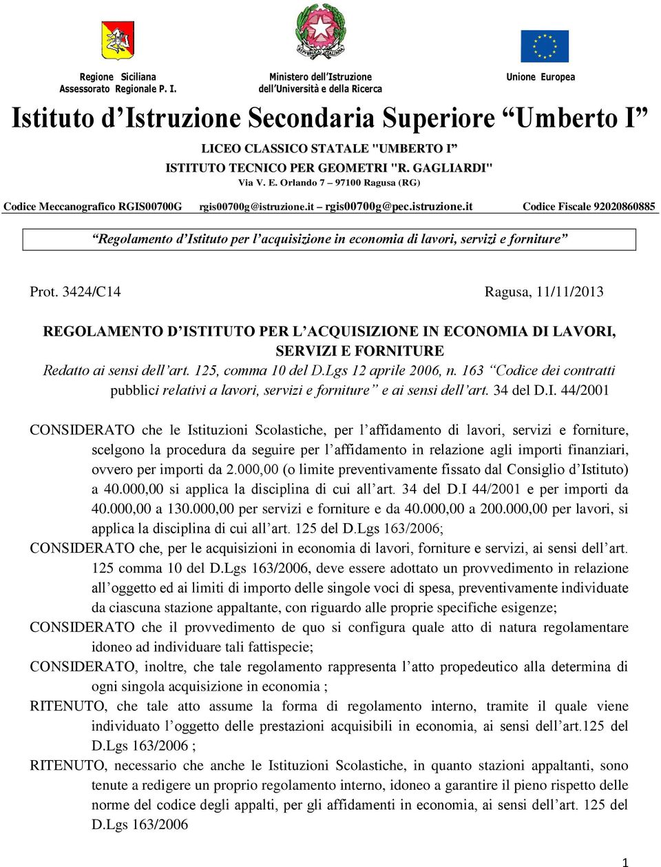 it rgis00700g@pec.istruzione.it Codice Fiscale 92020860885 Regolamento d Istituto per l acquisizione in economia di lavori, servizi e forniture Prot.