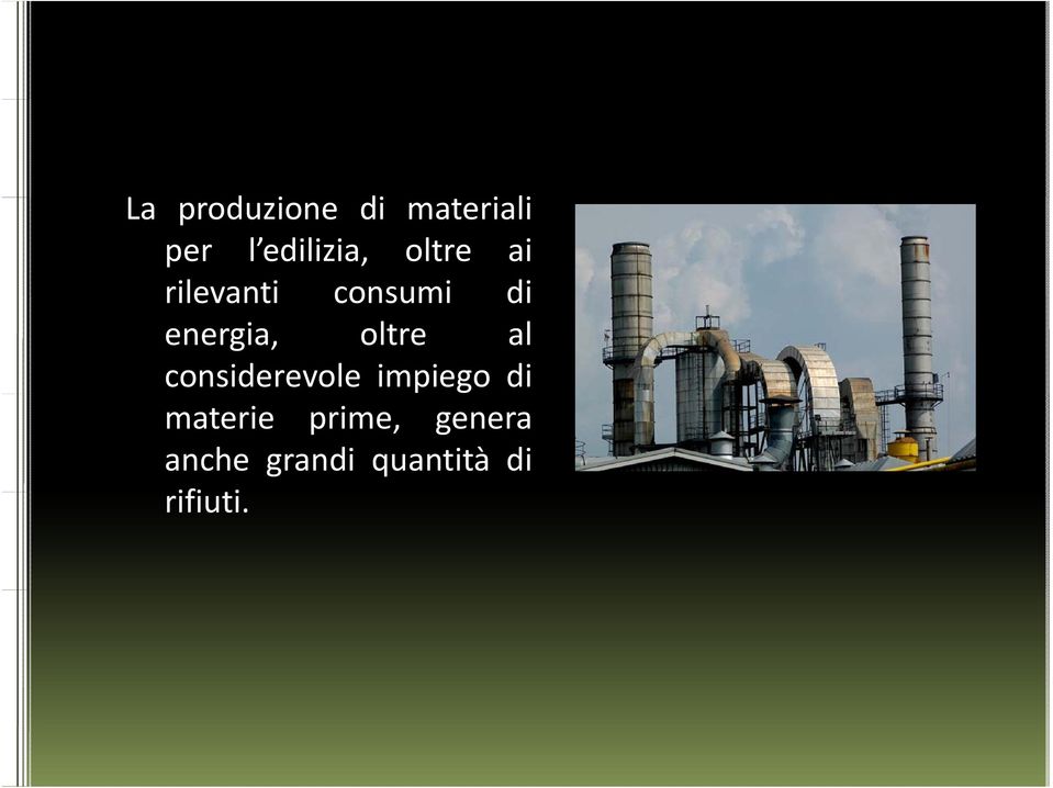 energia, oltre al considerevole impiego di