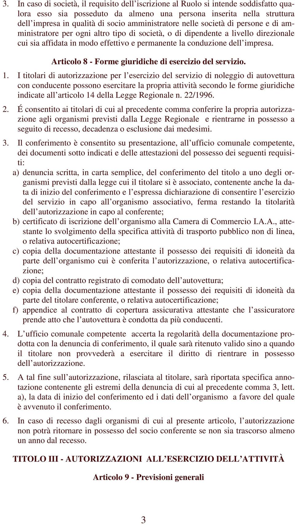 impresa. Articolo 8 - Forme giuridiche di esercizio del servizio. 1.