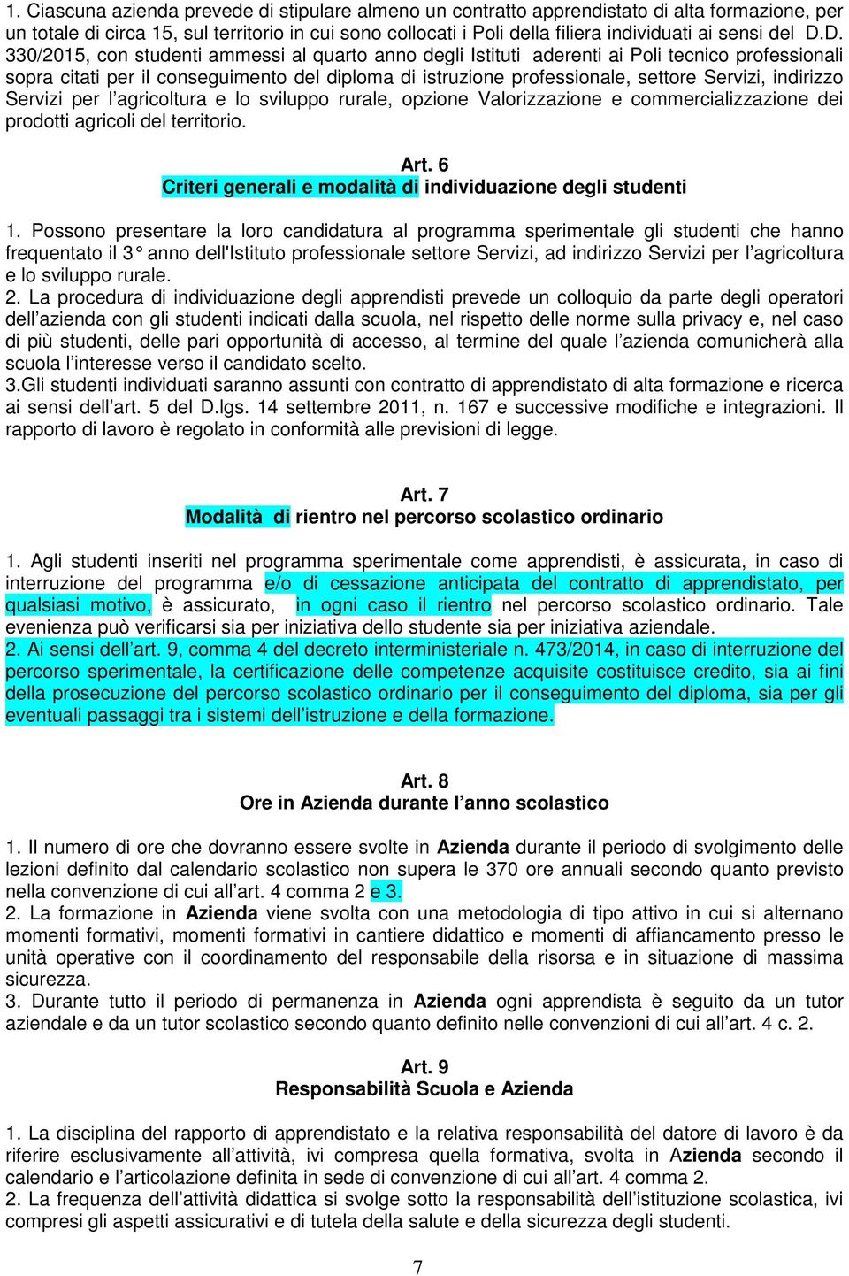 D. 330/2015, con studenti ammessi al quarto anno degli Istituti aderenti ai Poli tecnico professionali sopra citati per il conseguimento del diploma di istruzione professionale, settore Servizi,