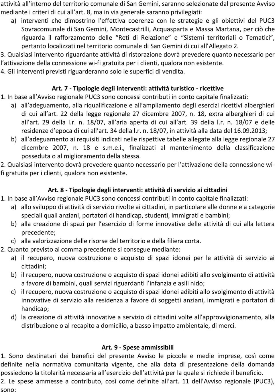 Massa Martana, per ciò che riguarda il rafforzamento delle Reti di Relazione e Sistemi territoriali o Tematici, pertanto localizzati nel territorio comunale di San Gemini di cui all Allegato 2. 3.