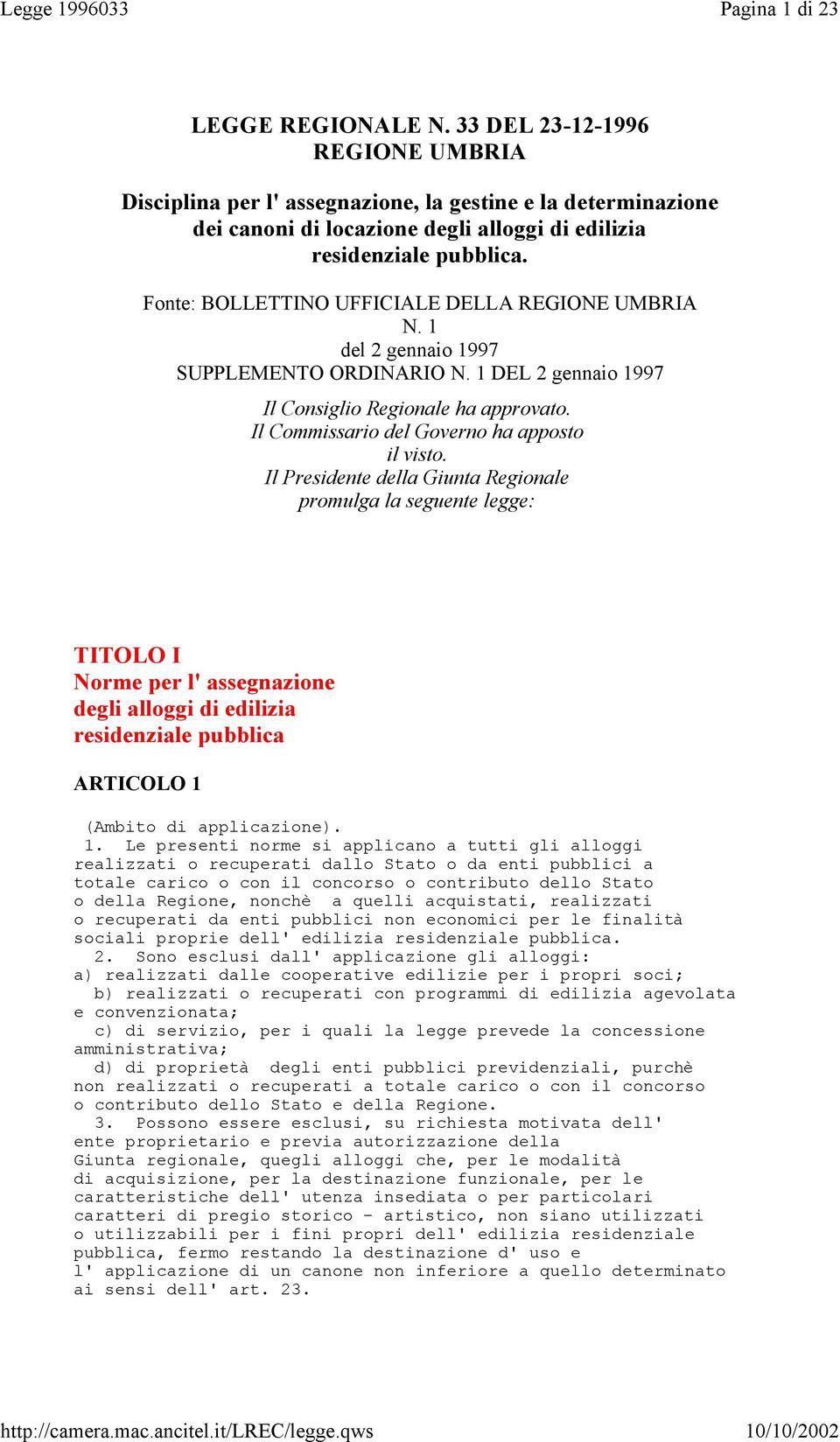 Fonte: BOLLETTINO UFFICIALE DELLA REGIONE UMBRIA N. 1 del 2 gennaio 1997 SUPPLEMENTO ORDINARIO N. 1 DEL 2 gennaio 1997 Il Consiglio Regionale ha approvato.