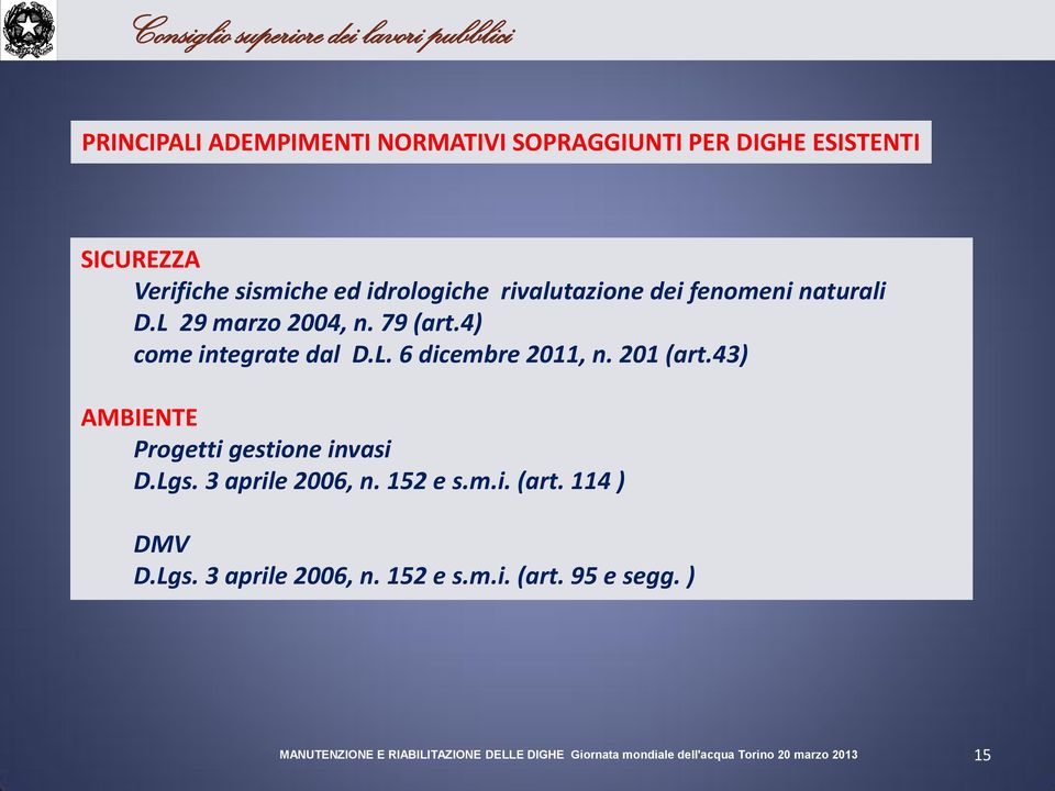 4) come integrate dal D.L. 6 dicembre 2011, n. 201 (art.43) AMBIENTE Progetti gestione invasi D.