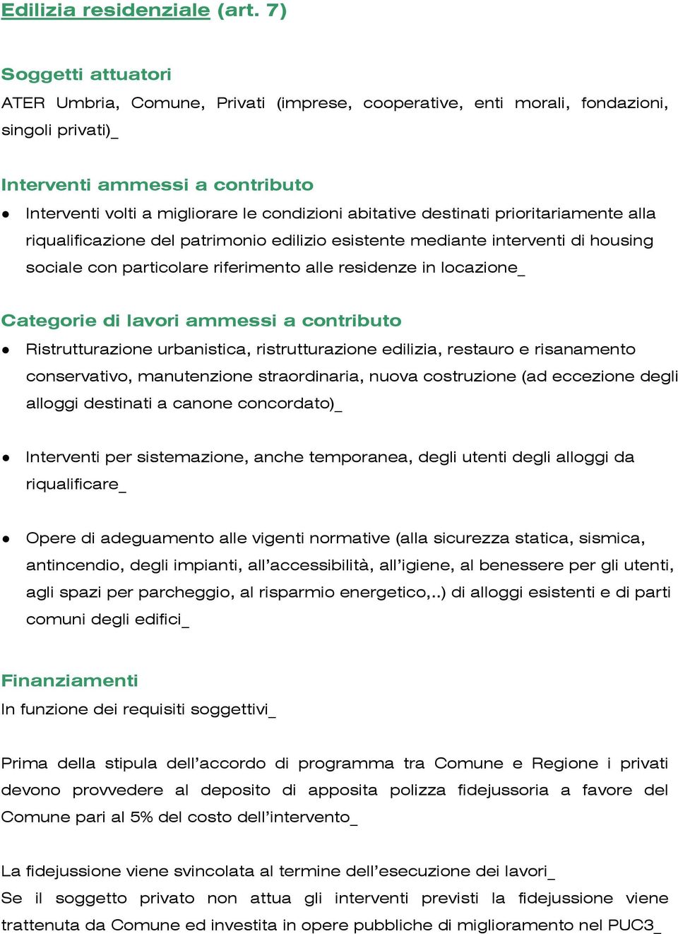 abitative destinati prioritariamente alla riqualificazione del patrimonio edilizio esistente mediante interventi di housing sociale con particolare riferimento alle residenze in locazione_ Categorie