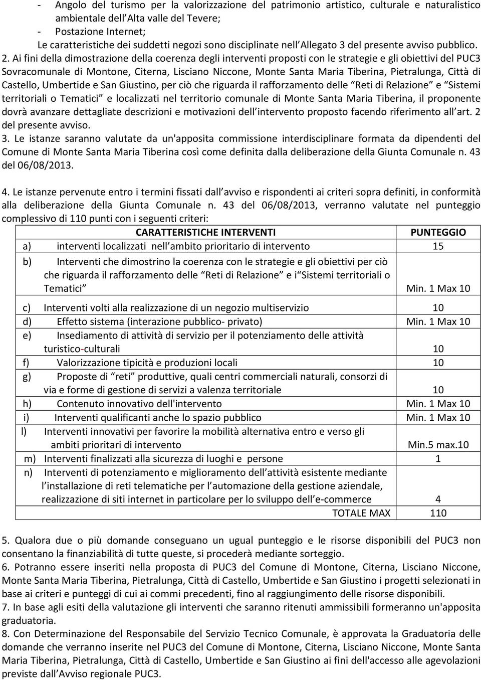 Ai fini della dimostrazione della coerenza degli interventi proposti con le strategie e gli obiettivi del PUC3 Sovracomunale di Montone, Citerna, Lisciano Niccone, Monte Santa Maria Tiberina,