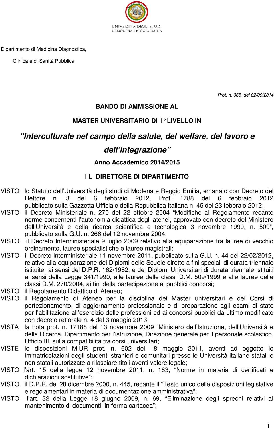 DIRETTORE DI DIPARTIMENTO VISTO lo Statuto dell Università degli studi di Modena e Reggio Emilia, emanato con Decreto del Rettore n. 3 del 6 febbraio 2012, Prot.
