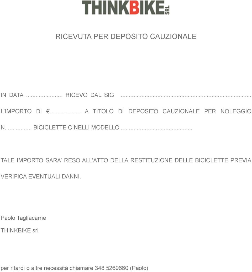 .. TALE IMPORTO SARA RESO ALL ATTO DELLA RESTITUZIONE DELLE BICICLETTE PREVIA VERIFICA