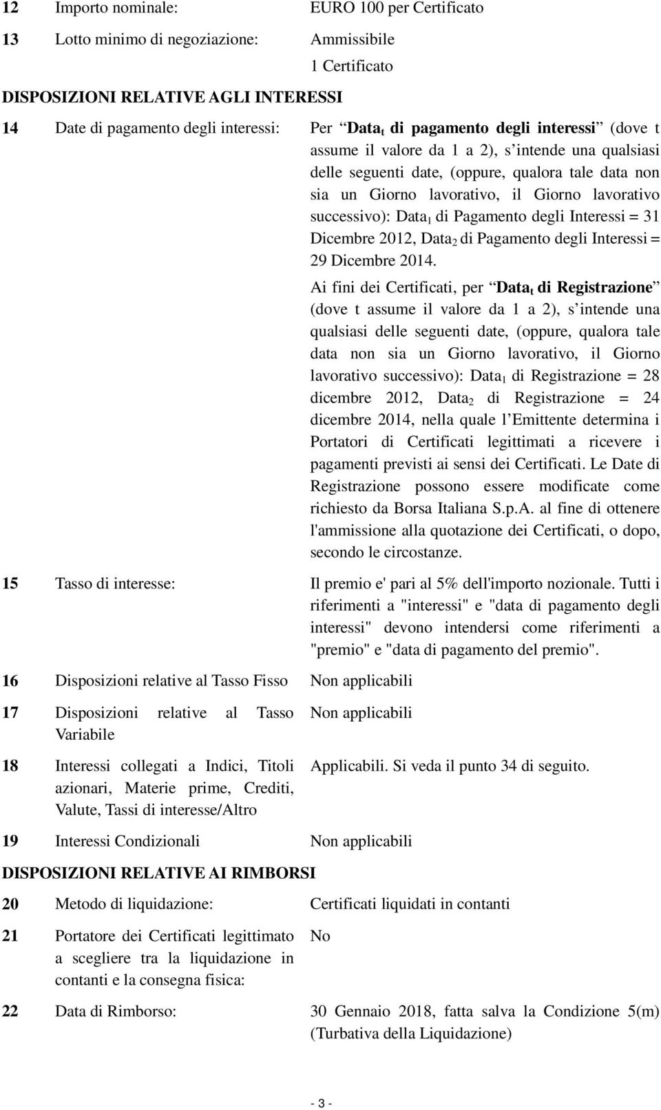 Data 1 di Pagamento degli Interessi = 31 Dicembre 2012, Data 2 di Pagamento degli Interessi = 29 Dicembre 2014.
