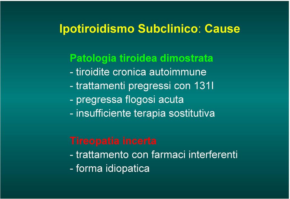 pregressa flogosi acuta - insufficiente terapia sostitutiva