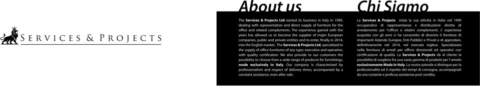 The Services & Projects Ltd, specialized in the supply of office furnitures of any type: executive and operative, with quality certification.