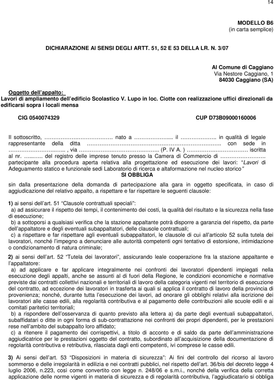 partecipante alla procedura aperta relativa alla progettazione ed esecuzione dei lavori: Lavori di Adeguamento statico e funzionale sedi Laboratorio di ricerca e altaformazione nel nucleo storico SI