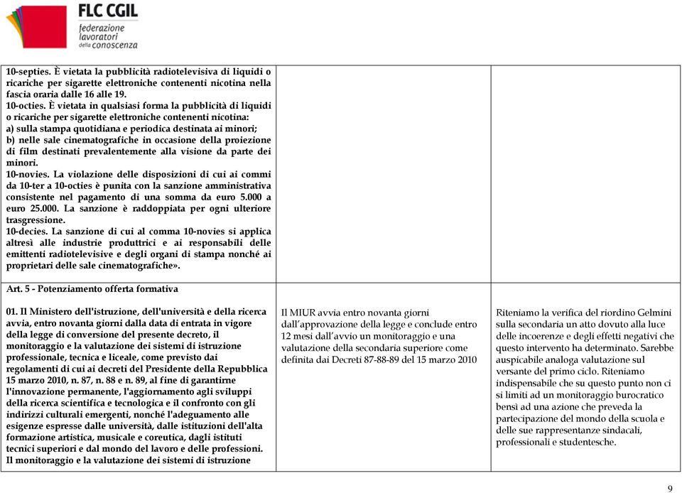 cinematografiche in occasione della proiezione di film destinati prevalentemente alla visione da parte dei minori. 10-novies.