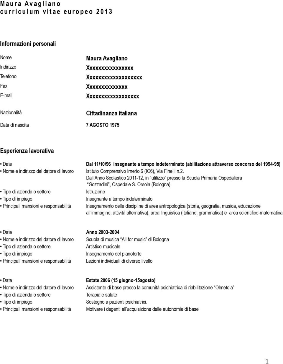 concorso del 1994-95) Nome e indirizzo del datore di lavoro Istituto Comprensivo Irnerio 6 (IC6), Via Finelli n.2.