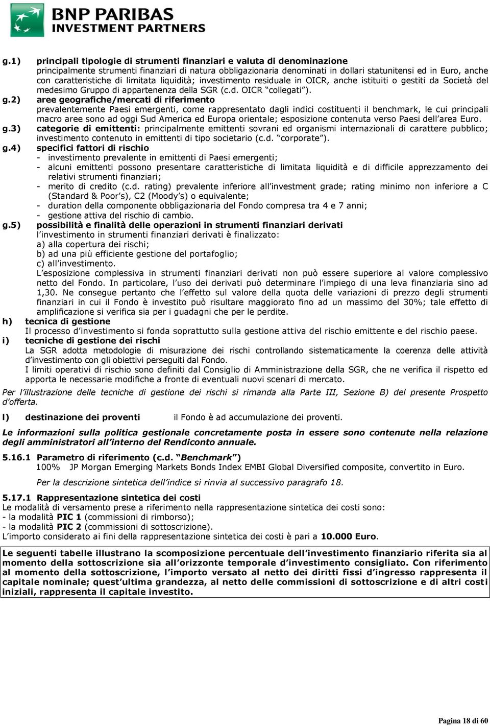 caratteristiche di limitata liquidità; investimento residuale in OICR, anche istituiti o gestiti da Società del medesimo Gruppo di appartenenza della SGR (c.d. OICR collegati ).