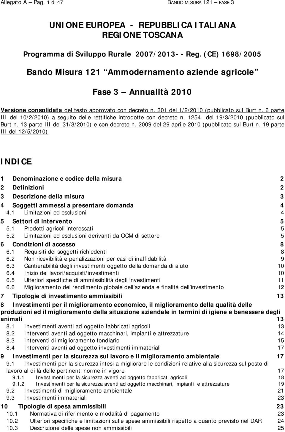 6 parte III del 10/2/2010) a seguito delle rettifiche introdotte con decreto n. 1254 del 19/3/2010 (pubblicato sul Burt n. 13 parte III del 31/3/2010) e con decreto n.