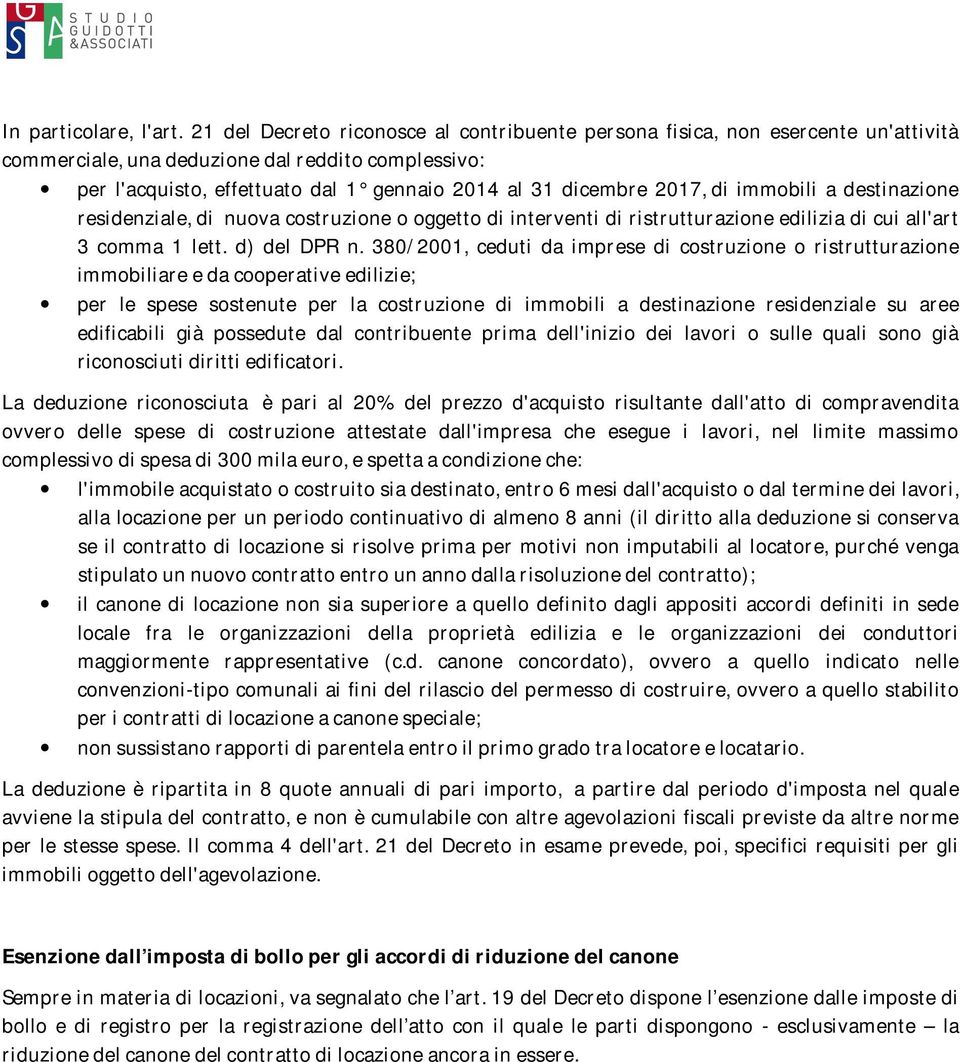 2017, di immobili a destinazione residenziale, di nuova costruzione o oggetto di interventi di ristrutturazione edilizia di cui all'art 3 comma 1 lett. d) del DPR n.