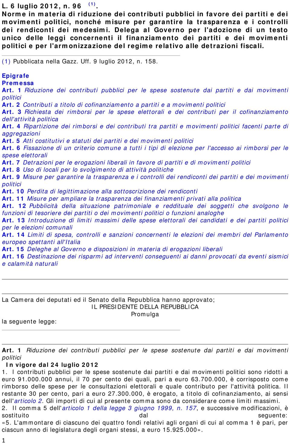 Delega al Governo per l'adozione di un testo unico delle leggi concernenti il finanziamento dei partiti e dei movimenti politici e per l'armonizzazione del regime relativo alle detrazioni fiscali.