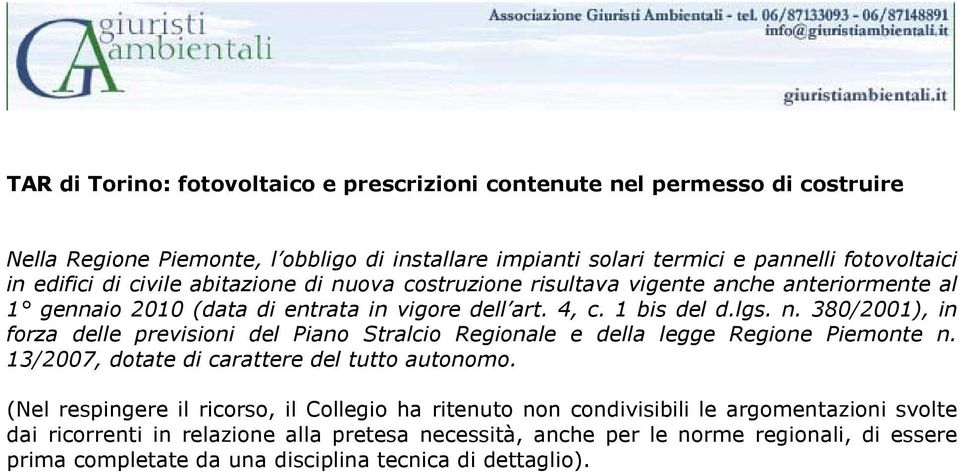 13/2007, dotate di carattere del tutto autonomo.