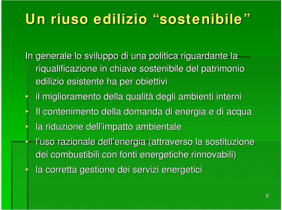 contenimento della domanda di energia e di acqua la riduzione dell impatto ambientale l uso razionale dell energia