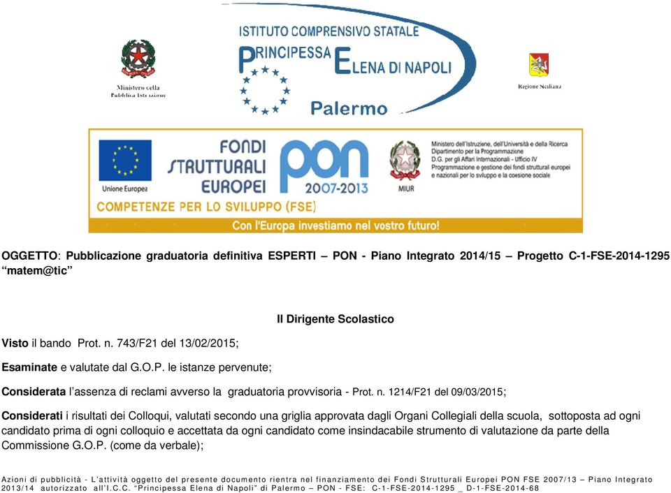 le istanze pervenute; Il Dirigente Scolastico Considerata l assenza di reclami avverso la graduatoria provvisoria - Prot. n.