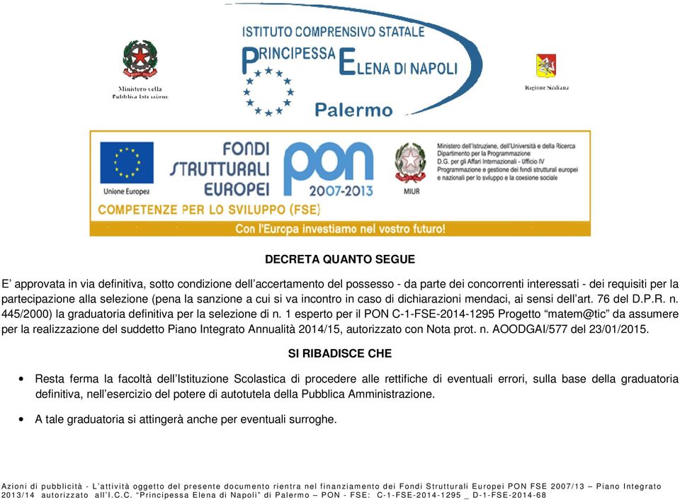 1 esperto per il PON C-1-FSE-2014-1295 Progetto matem@tic da assumere per la realizzazione del suddetto Piano Integrato Annualità 2014/15, autorizzato con Nota prot. n. AOODGAI/577 del 23/01/2015.