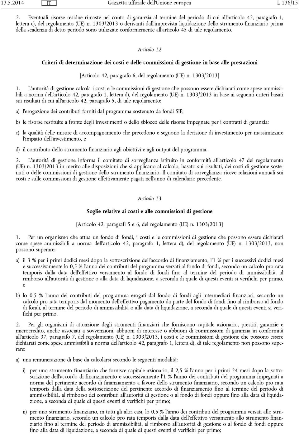 Articolo 12 Criteri di determinazione dei costi e delle commissioni di gestione in base alle prestazioni [Articolo 42, paragrafo 6, del regolamento (UE) n. 1303/2013] 1.