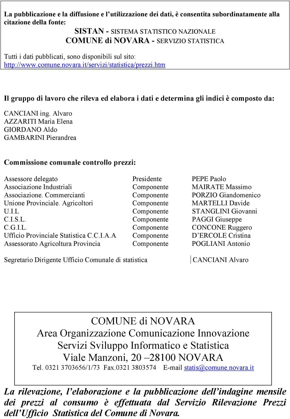 htm Il gruppo di lavoro che rileva ed elabora i dati e determina gli indici è composto da: CANCIANI ing.